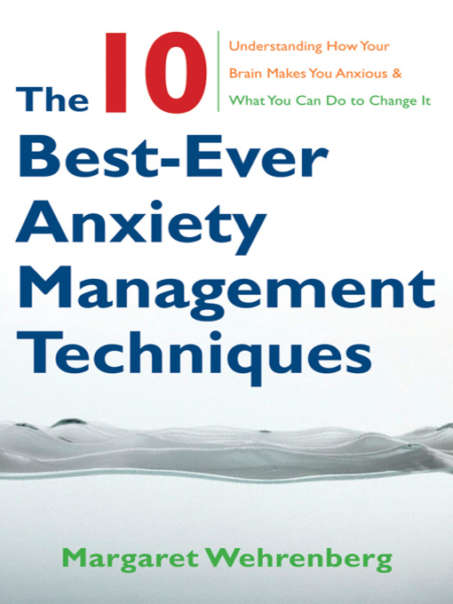 Title details for The 10 Best-Ever Anxiety Management Techniques by Margaret Wehrenberg - Available
